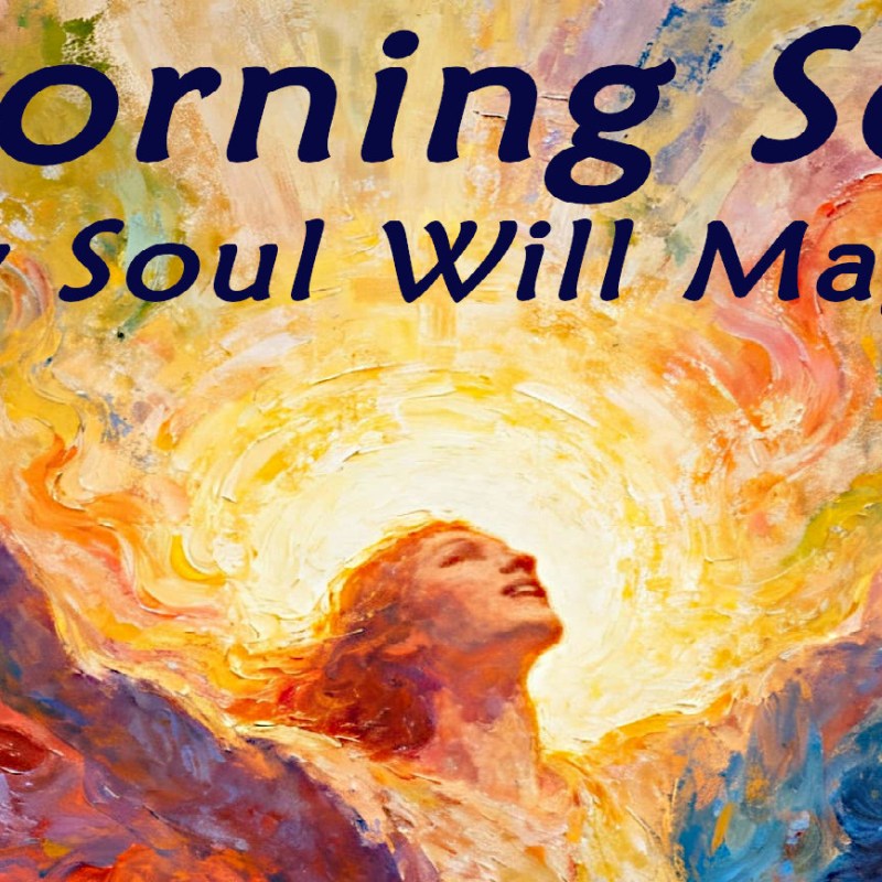 Morning Song (My Soul will Magnify the&nbsp;Lord)